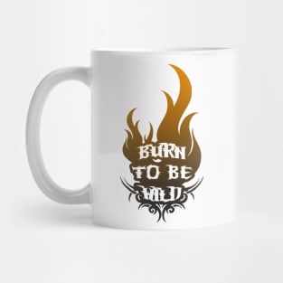 Burn To Be Wild - Freedom Burners Mug